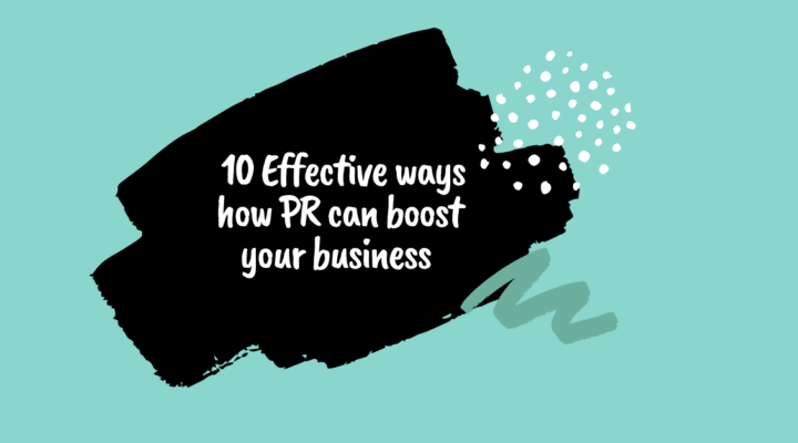 10 Effective ways how PR can boost your business, PR, Marketing