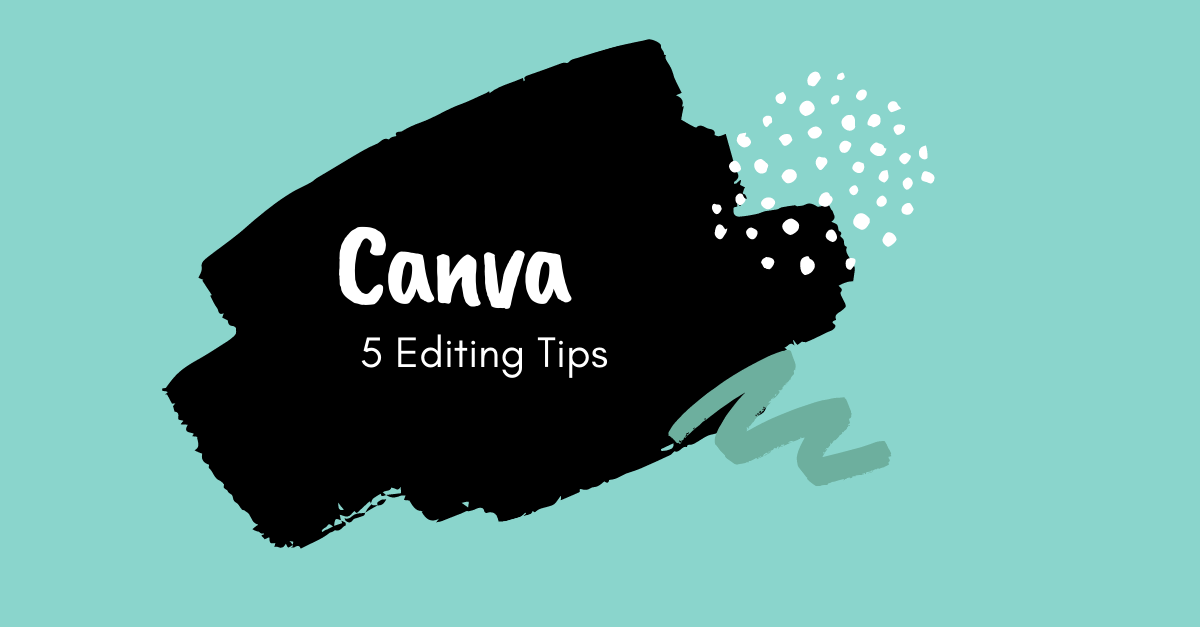 Canva - 5 easy editing tips - Marketing & Communication